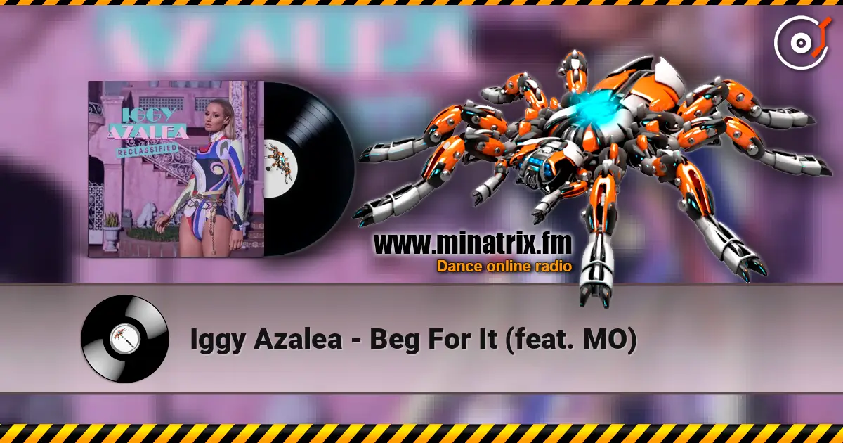 Iggy Azalea - Beg For It (feat. MO) escuchar online en alta calidad | Minatrix.FM