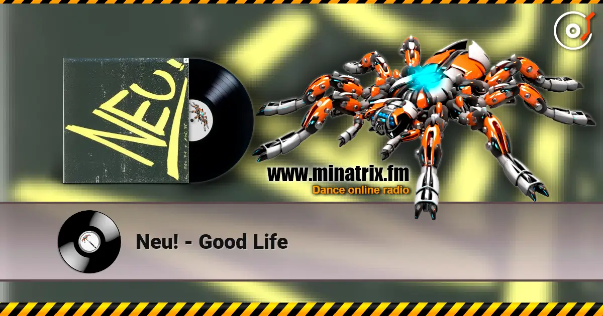 Neu! - Good Life escuchar online en alta calidad | Minatrix.FM