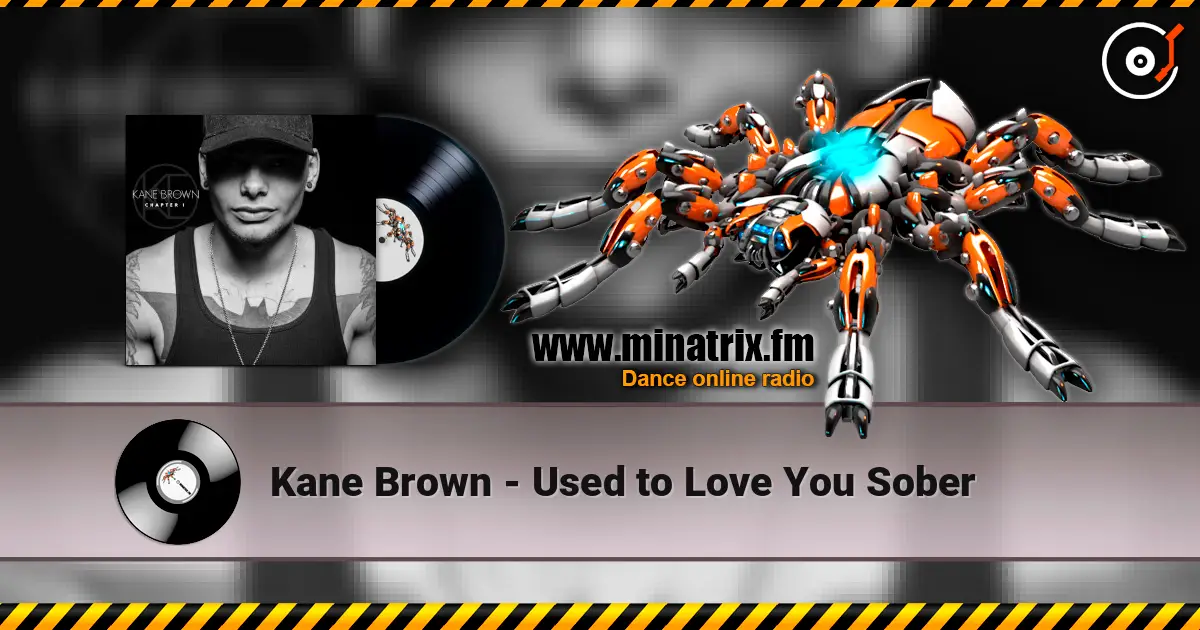 Kane Brown - Used to Love You Sober escuchar online en alta calidad | Minatrix.FM