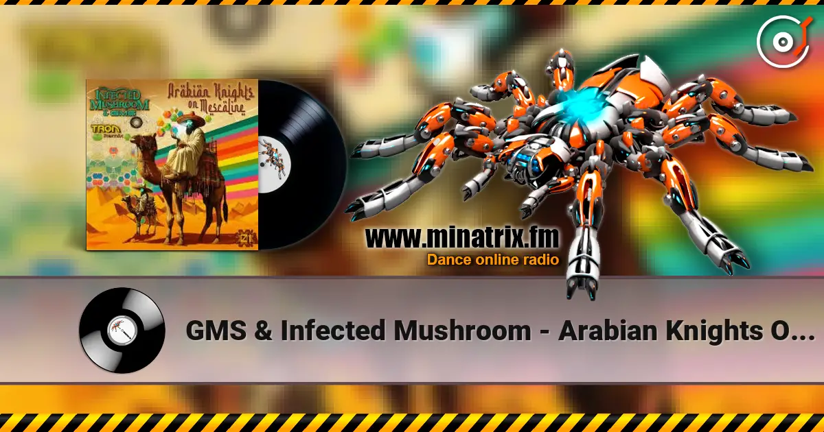 GMS & Infected Mushroom - Arabian Knights On Mescaline escuchar online en alta calidad | Minatrix.FM