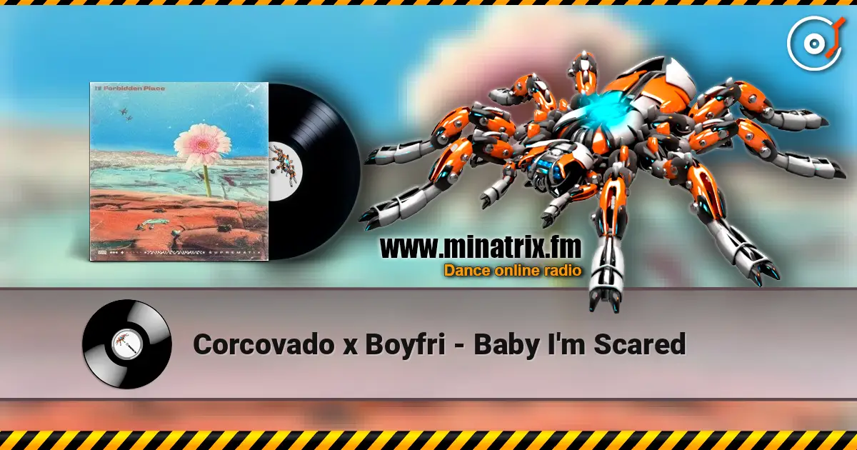 Corcovado x Boyfri - Baby I'm Scared escuchar online en alta calidad | Minatrix.FM