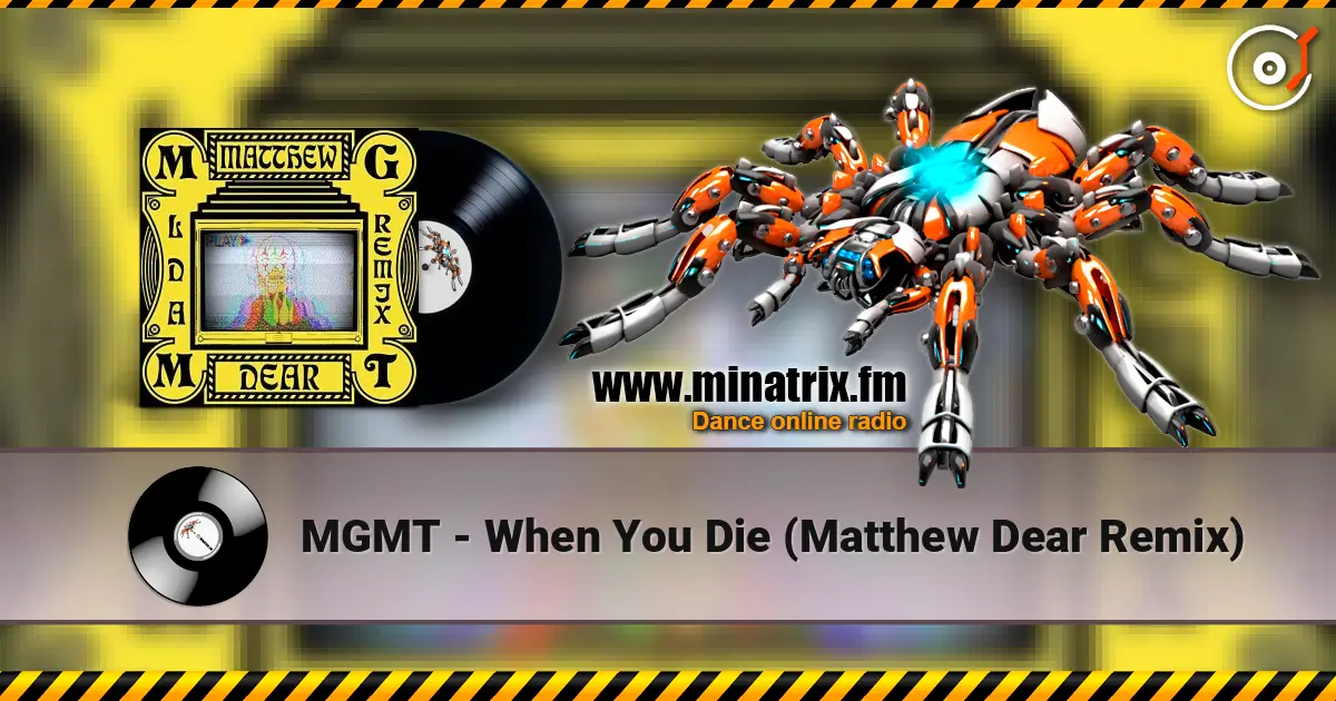 MGMT - When You Die (Matthew Dear Remix) escuchar online en alta calidad | Minatrix.FM