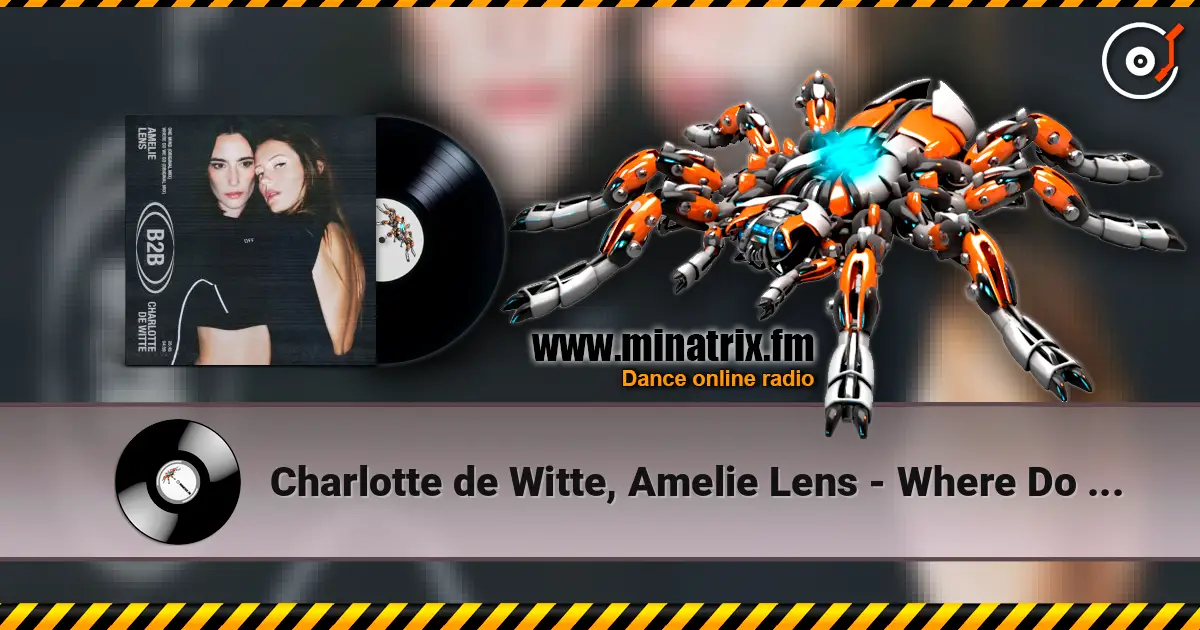 Charlotte de Witte, Amelie Lens - Where Do We Go listen online in high quality | Minatrix.FM