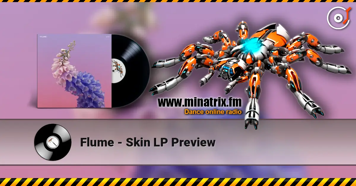 Flume - Skin LP Preview escuchar online en alta calidad | Minatrix.FM