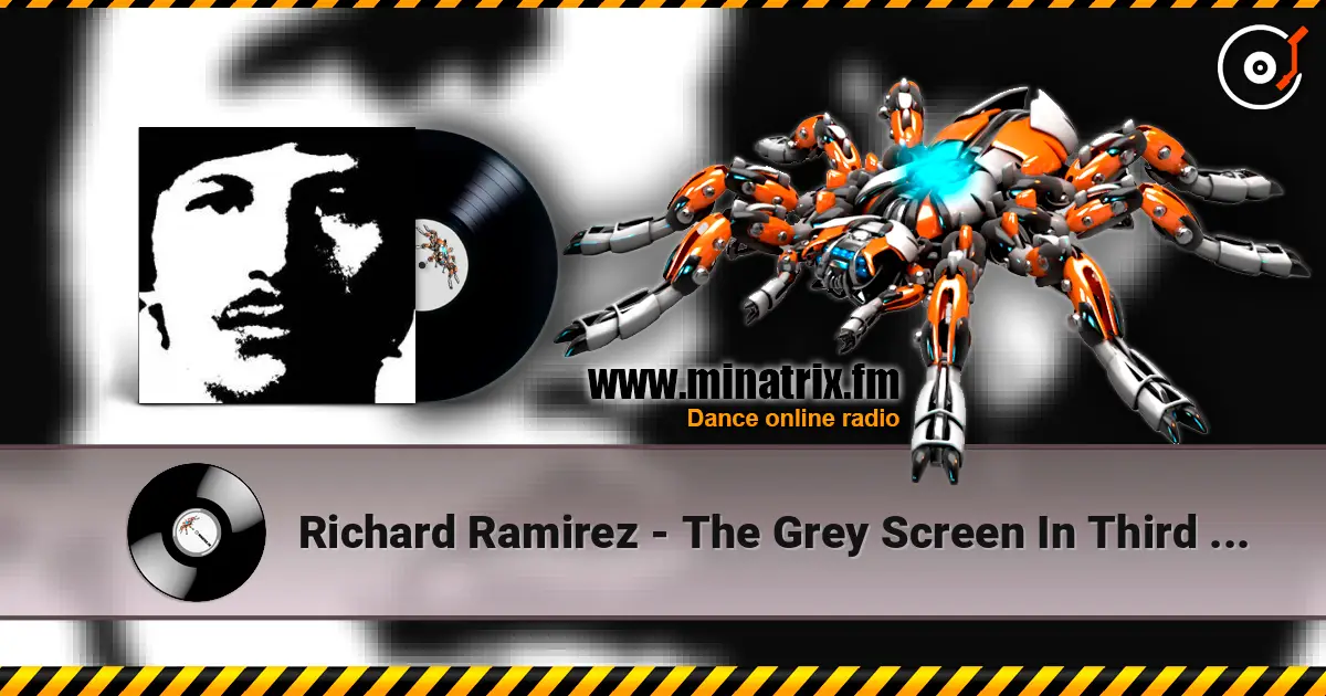 Richard Ramirez - The Grey Screen In Third [With Or Without] escuchar online en alta calidad | Minatrix.FM