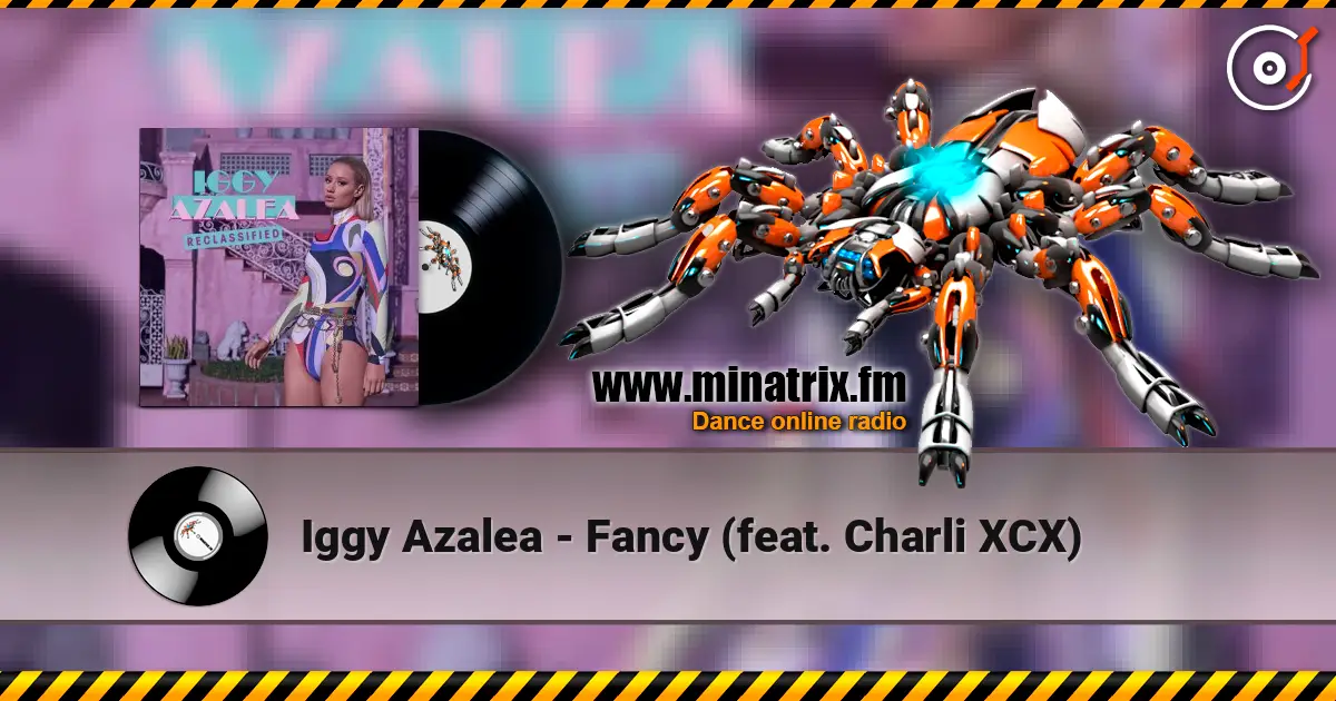 Iggy Azalea - Fancy (feat. Charli XCX) escuchar online en alta calidad | Minatrix.FM
