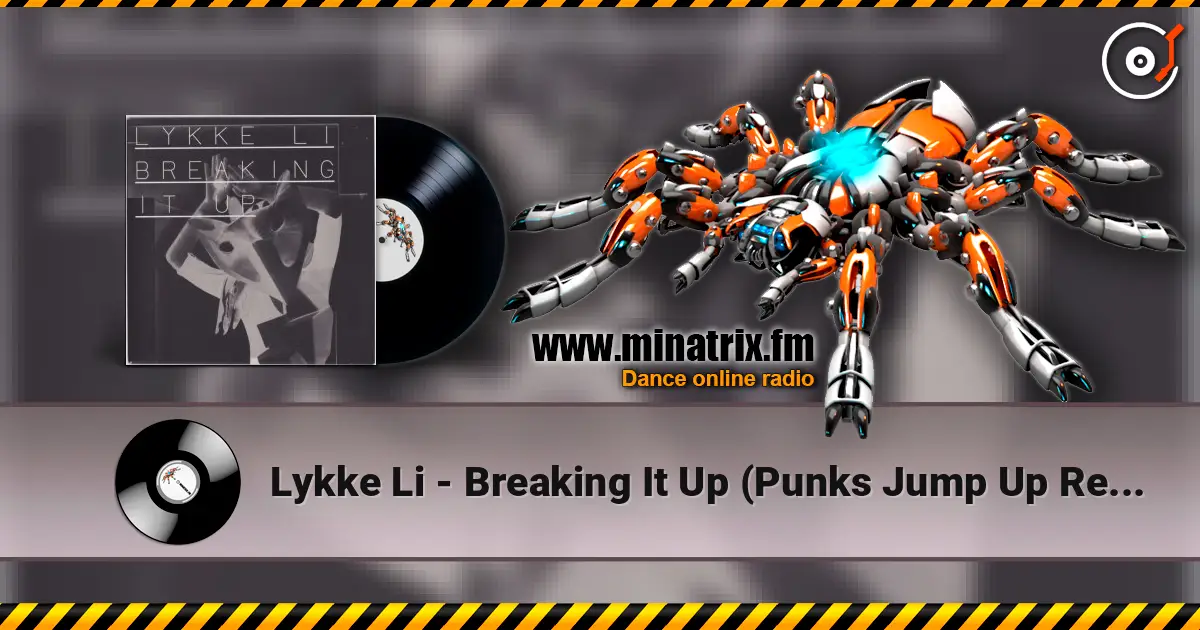 Lykke Li - Breaking It Up (Punks Jump Up Remix) escuchar online en alta calidad | Minatrix.FM