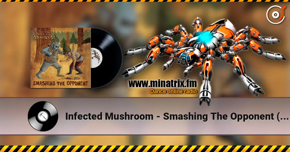 Infected Mushroom - Smashing The Opponent (Blusm Tusm Remix) escuchar online en alta calidad | Minatrix.FM