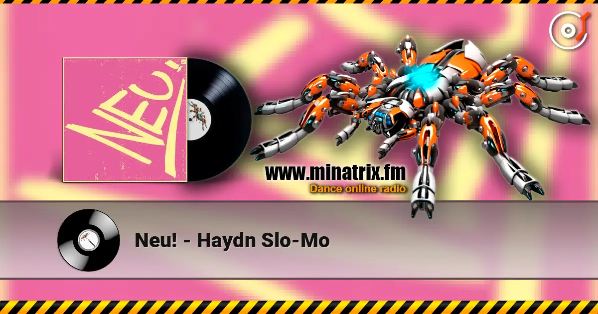 Neu! - Haydn Slo-Mo escuchar online en alta calidad | Minatrix.FM