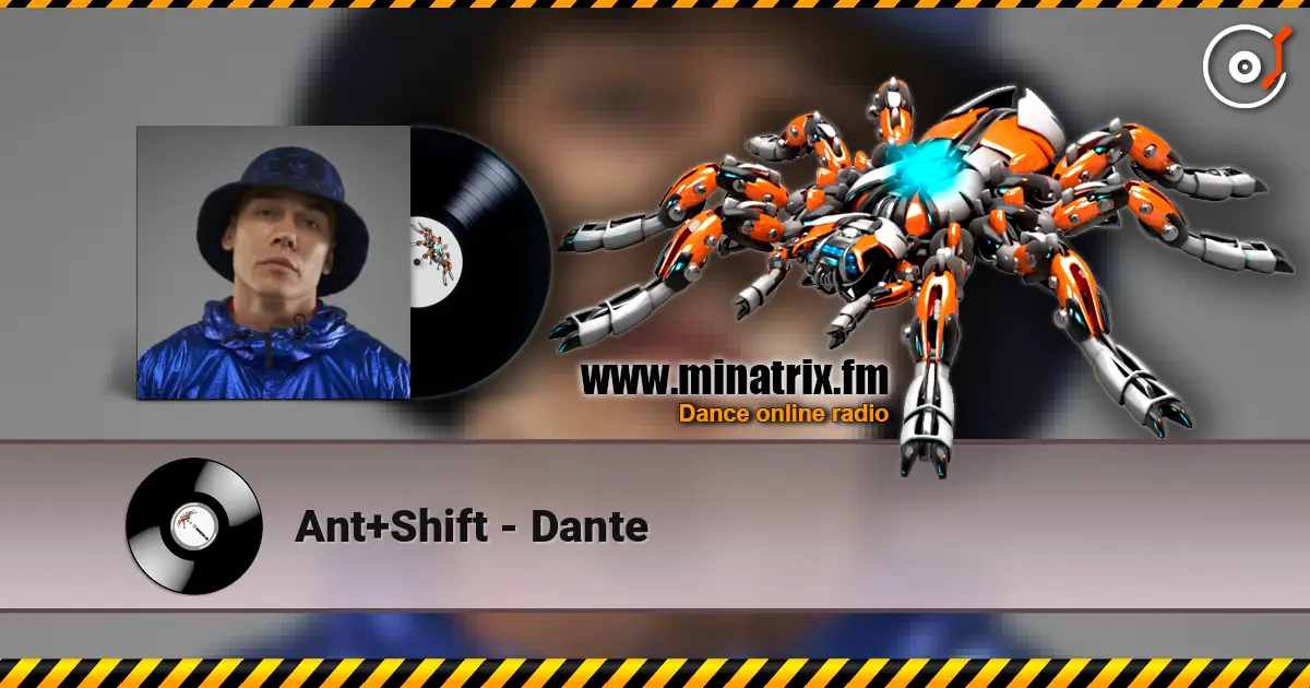 Ant+Shift - Dante escuchar online en alta calidad | Minatrix.FM