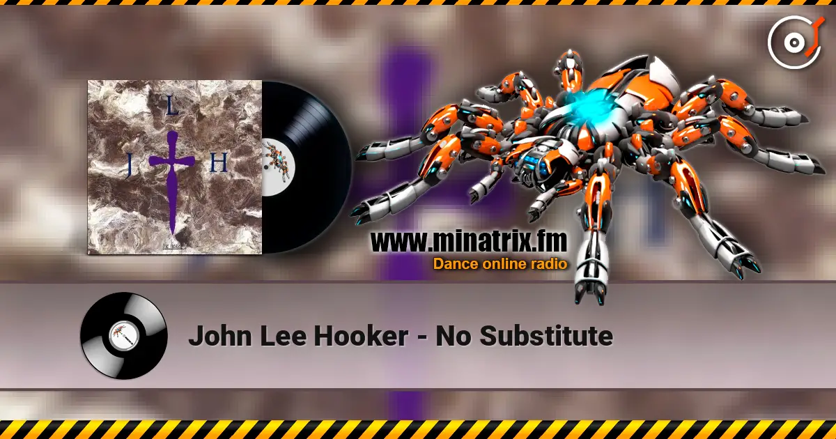 John Lee Hooker - No Substitute escuchar online en alta calidad | Minatrix.FM