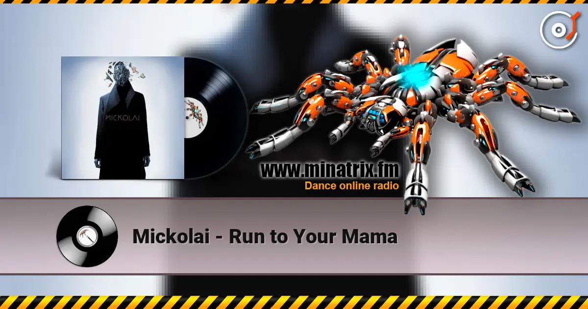 Mickolai - Run to Your Mama escuchar online en alta calidad | Minatrix.FM