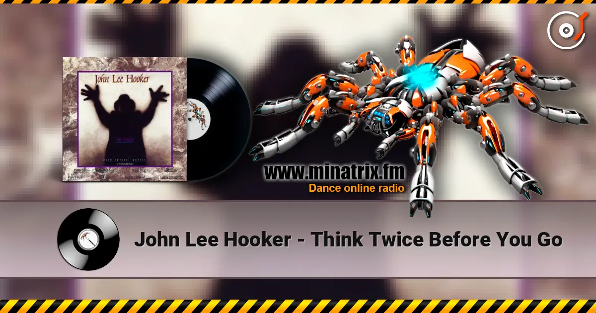 John Lee Hooker - Think Twice Before You Go escuchar online en alta calidad | Minatrix.FM