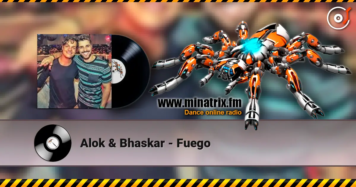 Alok & Bhaskar - Fuego слухати онлайн у високій якості | Minatrix.FM