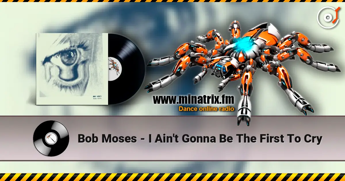 Bob Moses - I Ain't Gonna Be The First To Cry слухати онлайн у високій якості | Minatrix.FM