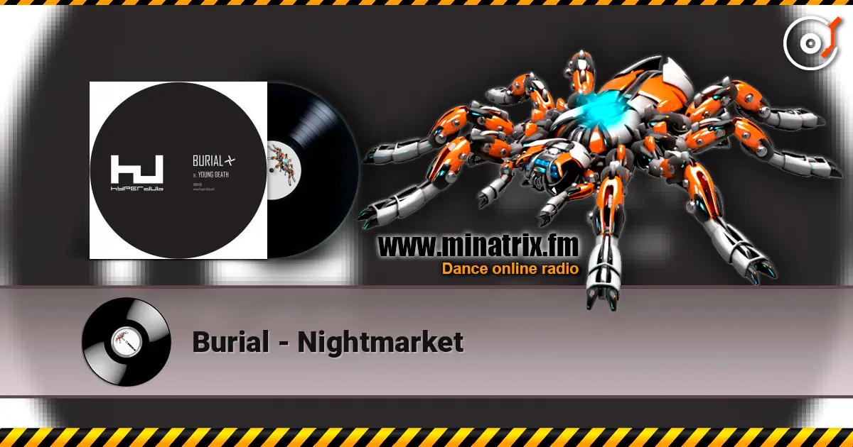 Burial - Nightmarket escuchar online en alta calidad | Minatrix.FM