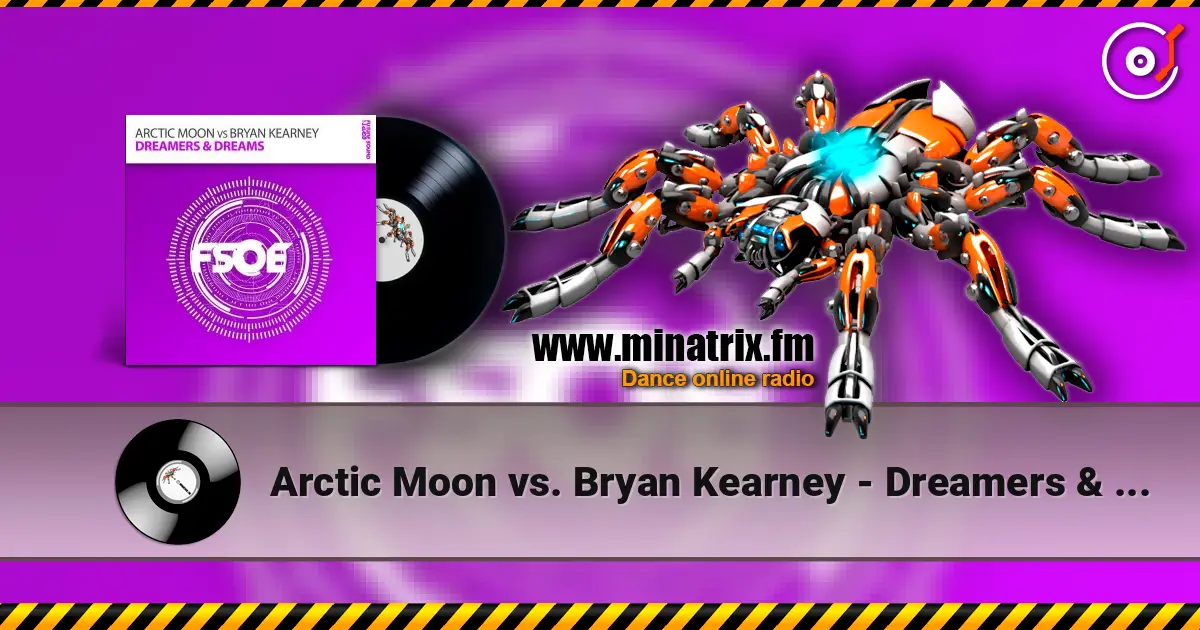 Arctic Moon vs. Bryan Kearney - Dreamers & Dreams (radio edit) escuchar online en alta calidad | Minatrix.FM