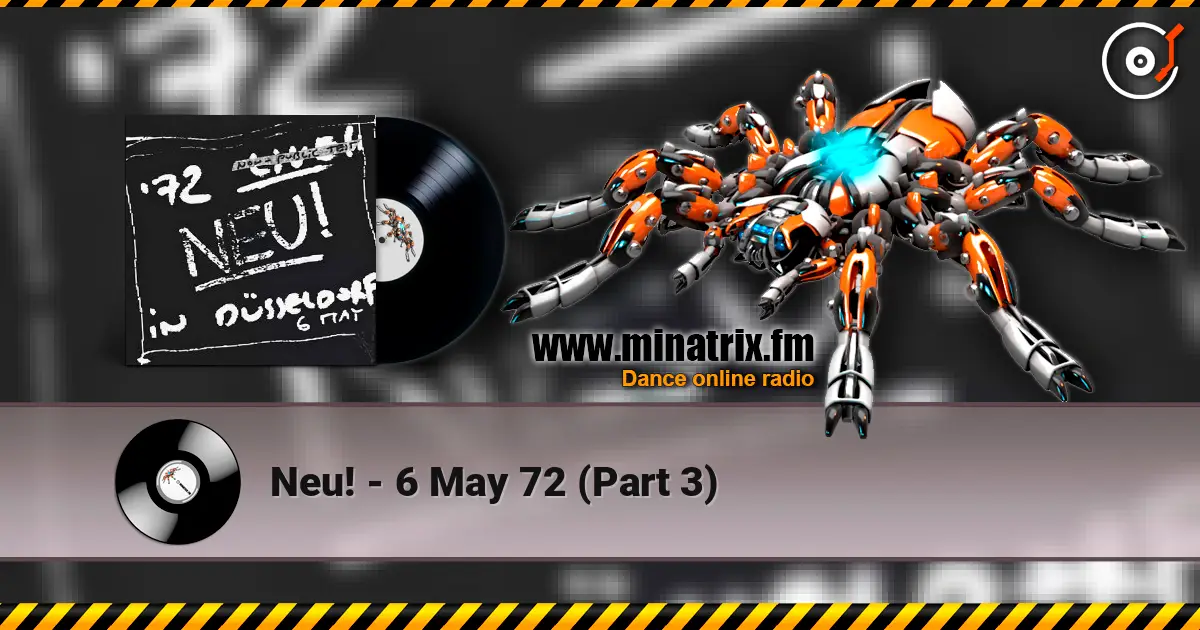 Neu! - 6 May 72 (Part 3) escuchar online en alta calidad | Minatrix.FM