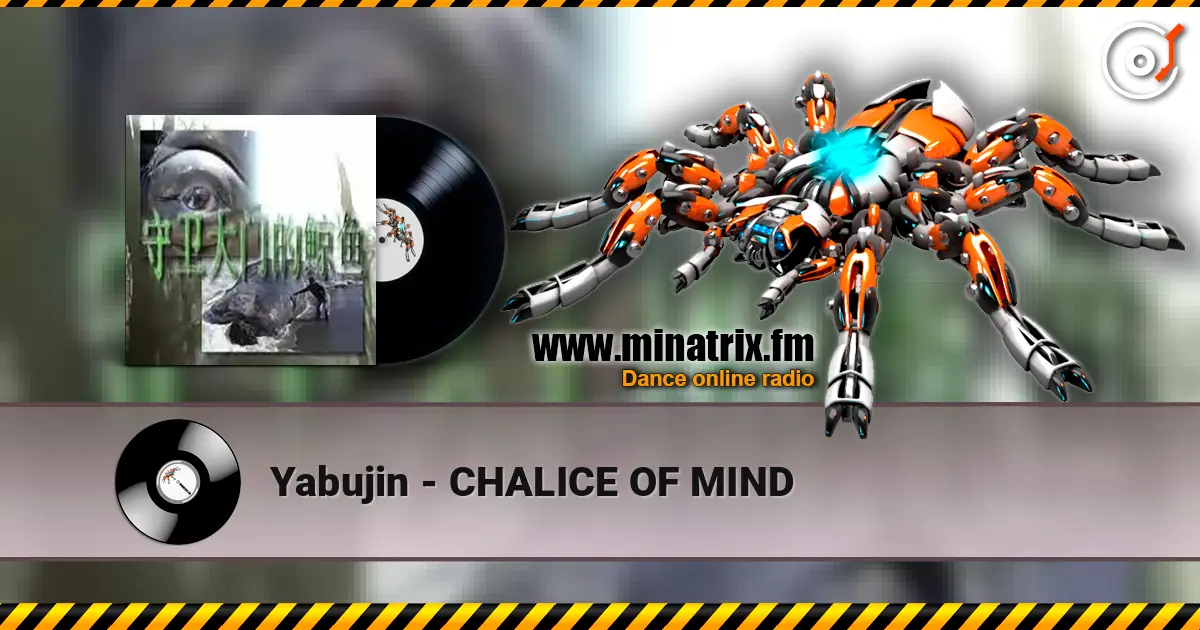 Yabujin - CHALICE OF MIND escuchar online en alta calidad | Minatrix.FM