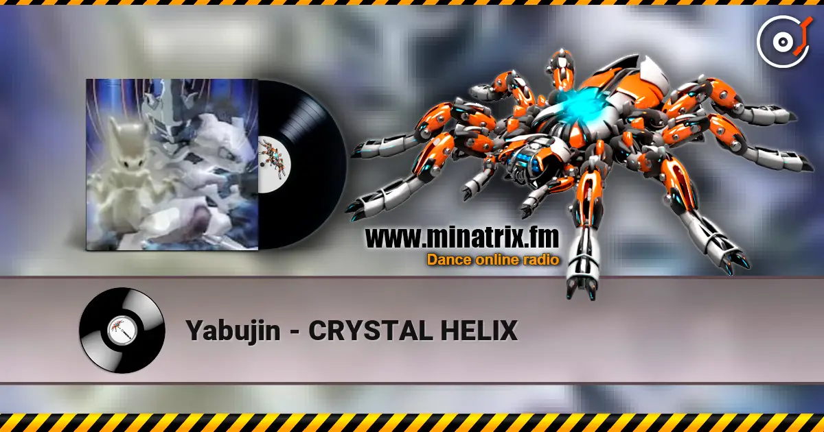 Yabujin - CRYSTAL HELIX escuchar online en alta calidad | Minatrix.FM