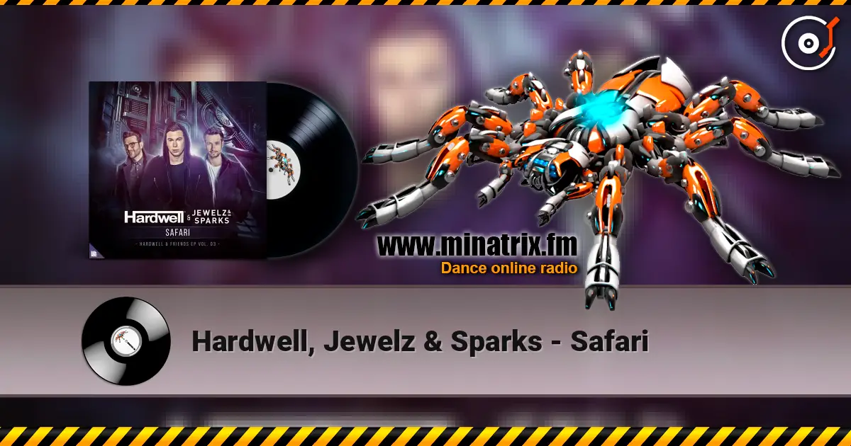 Hardwell, Jewelz & Sparks - Safari escuchar online en alta calidad | Minatrix.FM