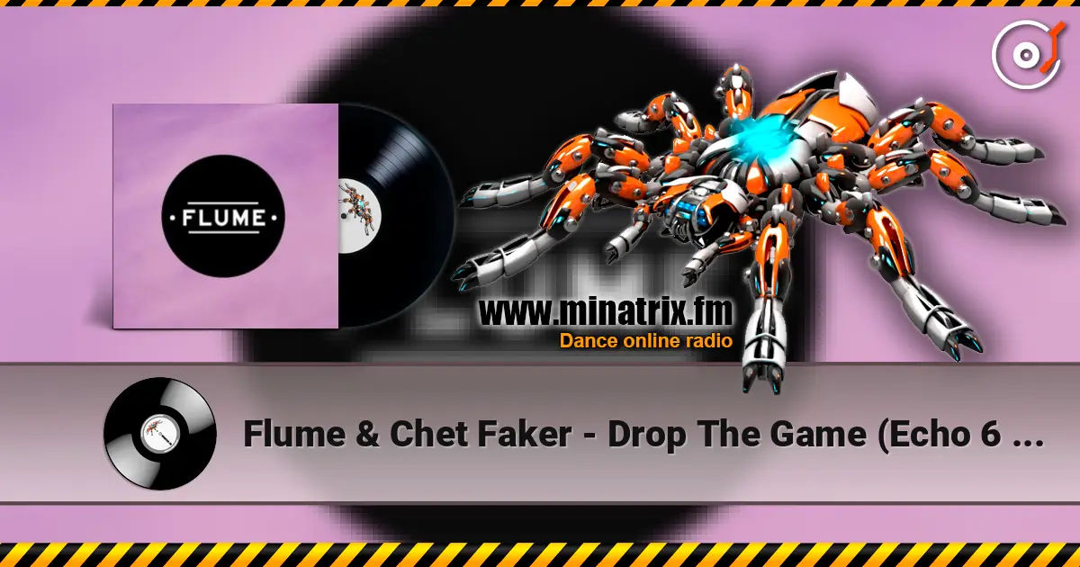 Flume & Chet Faker - Drop The Game (Echo 6 Remix) listen online in high quality | Minatrix.FM