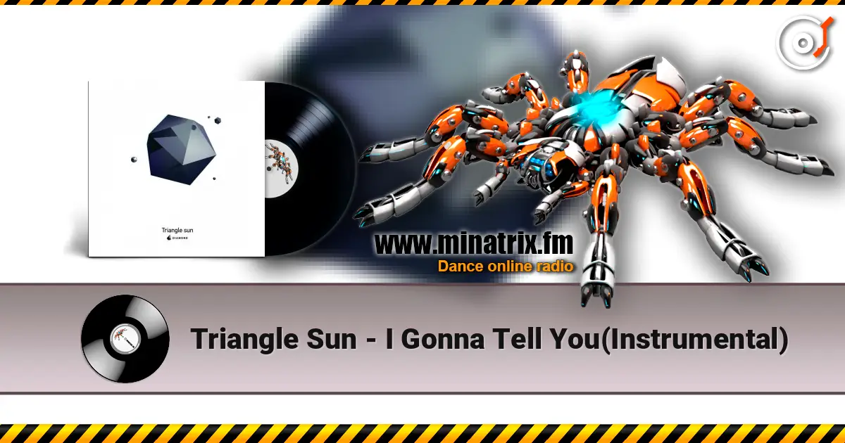 Triangle Sun - I Gonna Tell You(Instrumental) escuchar online en alta calidad | Minatrix.FM