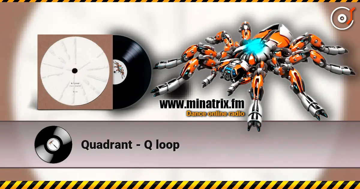 Quadrant - Q loop escuchar online en alta calidad | Minatrix.FM