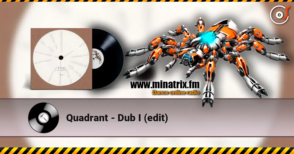 Quadrant - Dub I (edit) escuchar online en alta calidad | Minatrix.FM
