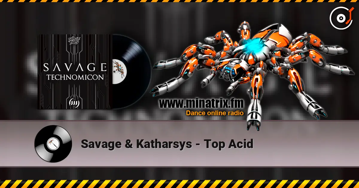 Savage & Katharsys - Top Acid escuchar online en alta calidad | Minatrix.FM