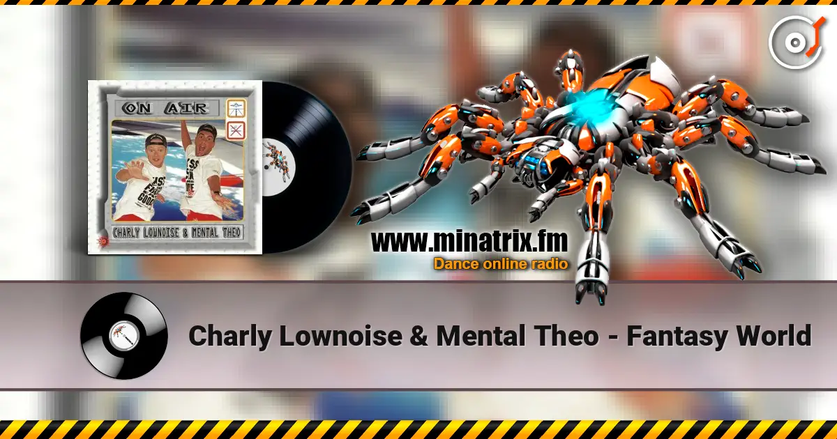 Charly Lownoise & Mental Theo - Fantasy World escuchar online en alta calidad | Minatrix.FM