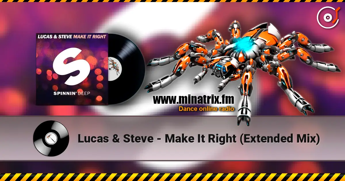 Lucas & Steve - Make It Right (Extended Mix) listen online in high quality | Minatrix.FM