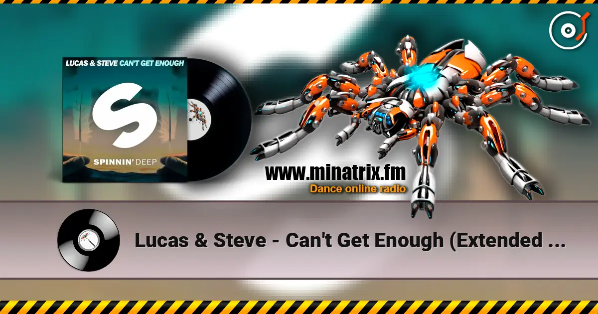 Lucas & Steve - Can't Get Enough (Extended Mix) escuchar online en alta calidad | Minatrix.FM