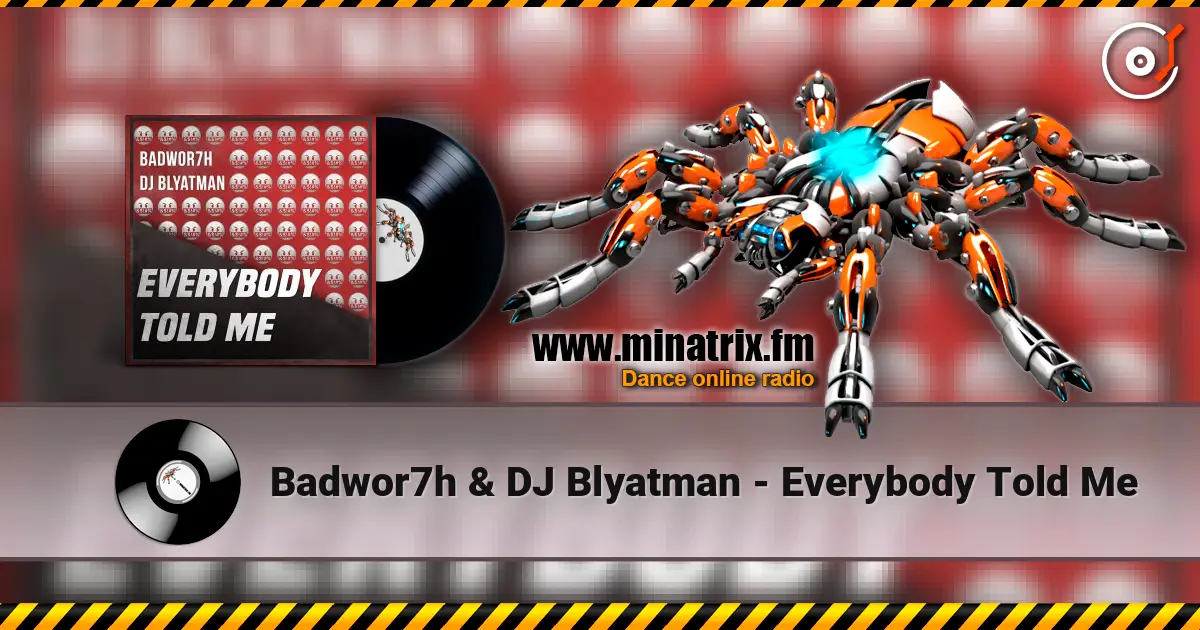 Badwor7h & DJ Blyatman - Everybody Told Me escuchar online en alta calidad | Minatrix.FM