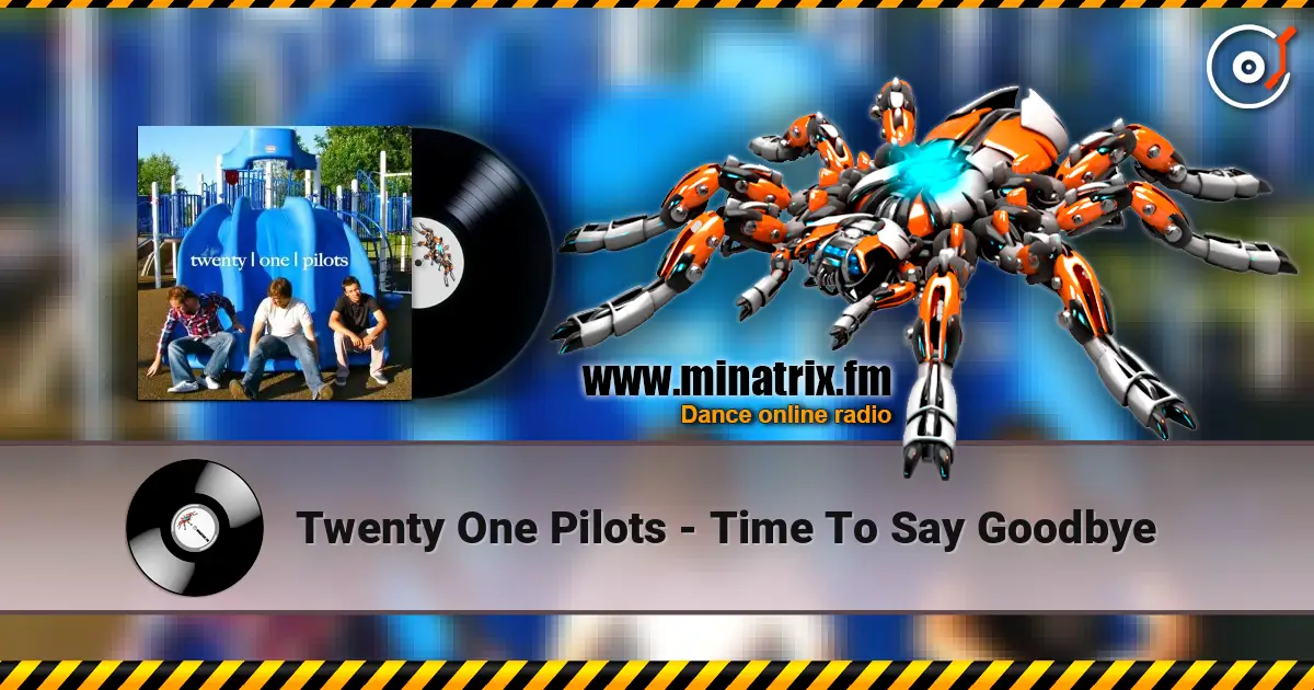 Twenty One Pilots - Time To Say Goodbye listen online in high quality | Minatrix.FM