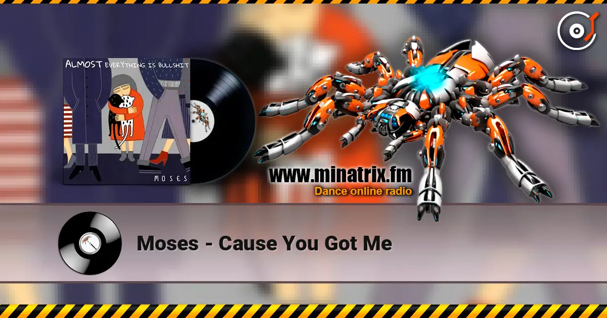 Moses - Cause You Got Me listen online in high quality | Minatrix.FM