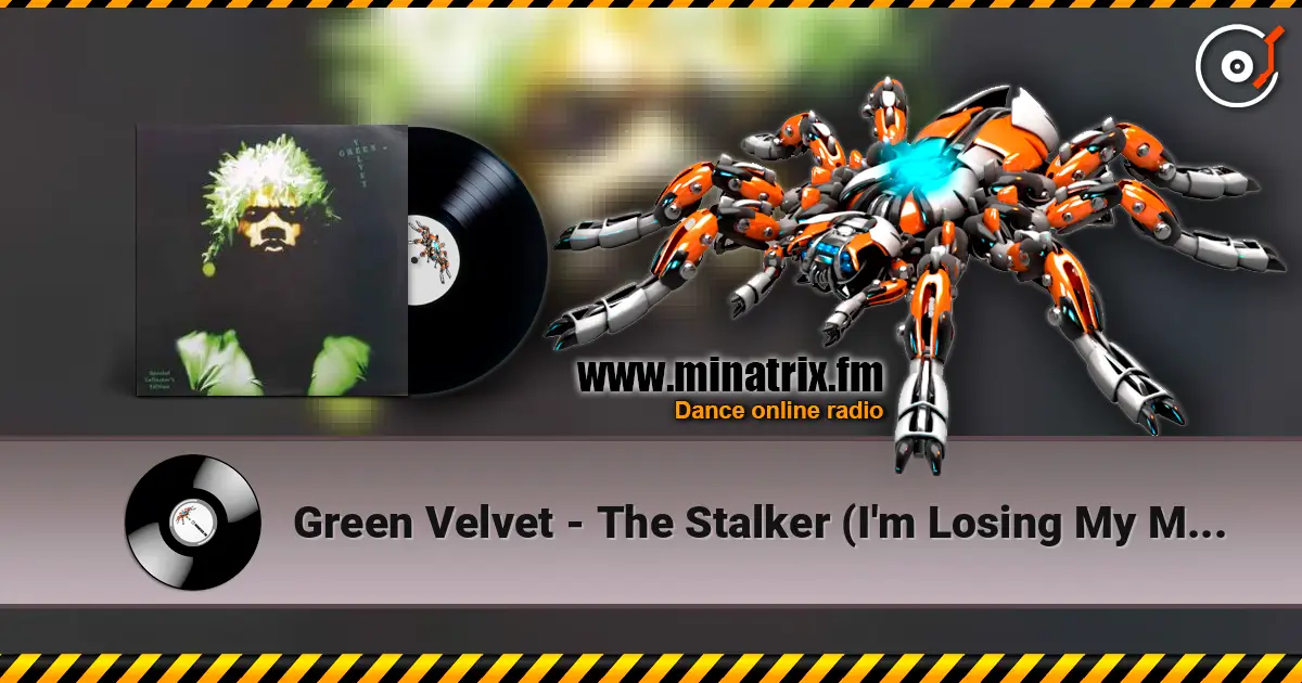 Green Velvet - The Stalker (I'm Losing My Mind) escuchar online en alta calidad | Minatrix.FM
