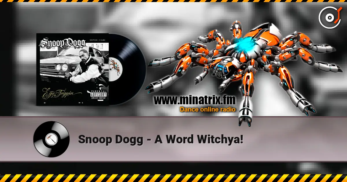 Snoop Dogg - A Word Witchya! escuchar online en alta calidad | Minatrix.FM