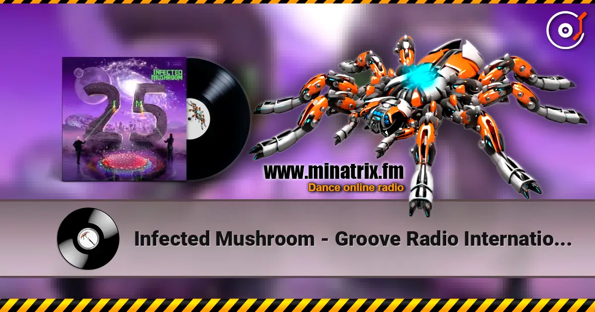 Infected Mushroom - Groove Radio International listen online in high quality | Minatrix.FM