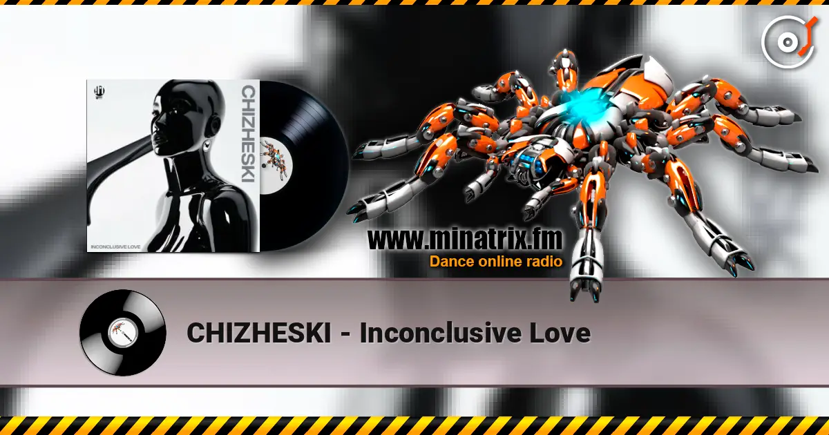 CHIZHESKI - Inconclusive Love escuchar online en alta calidad | Minatrix.FM