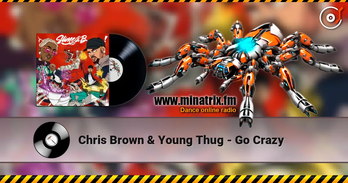 Chris Brown & Young Thug - Go Crazy escuchar online en alta calidad | Minatrix.FM