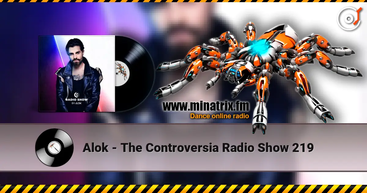 Alok - The Controversia Radio Show 219 escuchar online en alta calidad | Minatrix.FM
