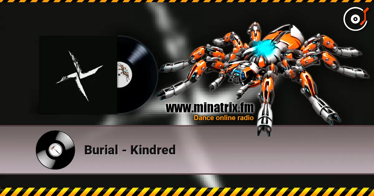 Burial - Kindred escuchar online en alta calidad | Minatrix.FM