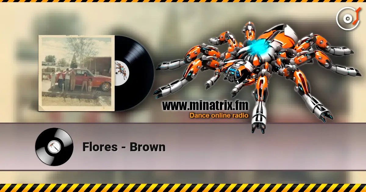 Flores - Brown listen online in high quality | Minatrix.FM