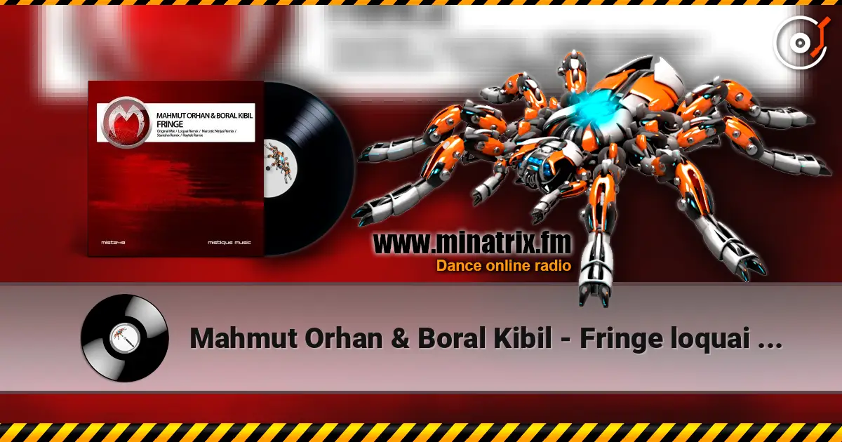 Mahmut Orhan & Boral Kibil - Fringe loquai (remix) escuchar online en alta calidad | Minatrix.FM
