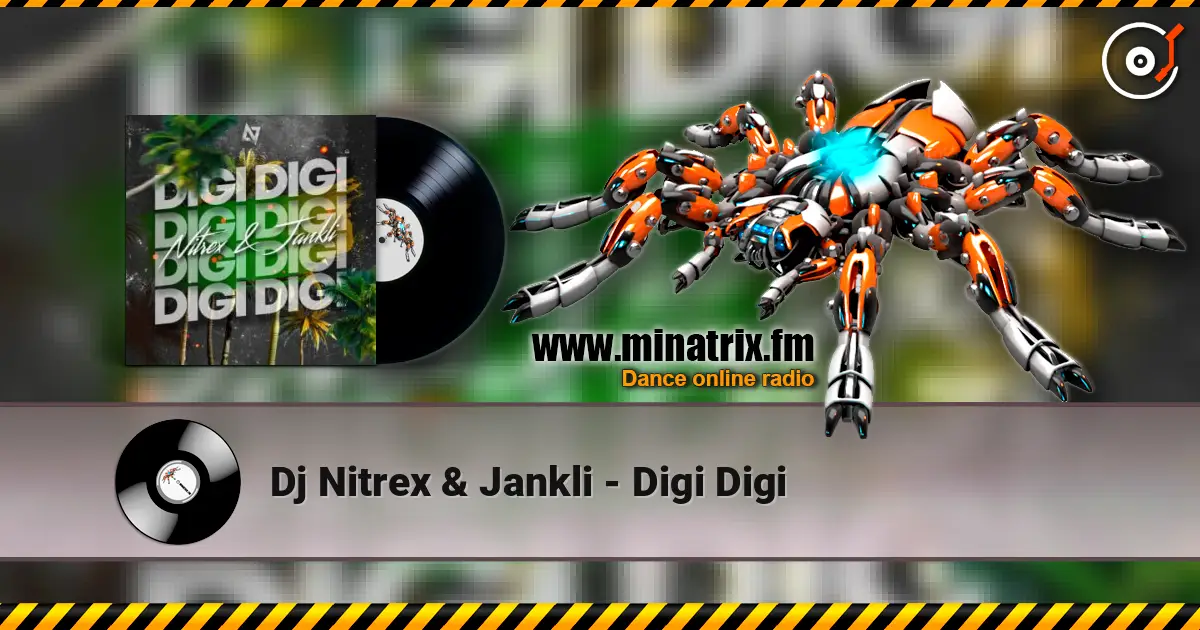 Dj Nitrex & Jankli - Digi Digi escuchar online en alta calidad | Minatrix.FM
