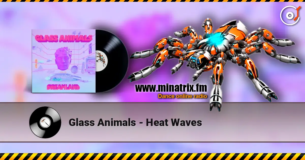 Glass Animals - Heat Waves escuchar online en alta calidad | Minatrix.FM