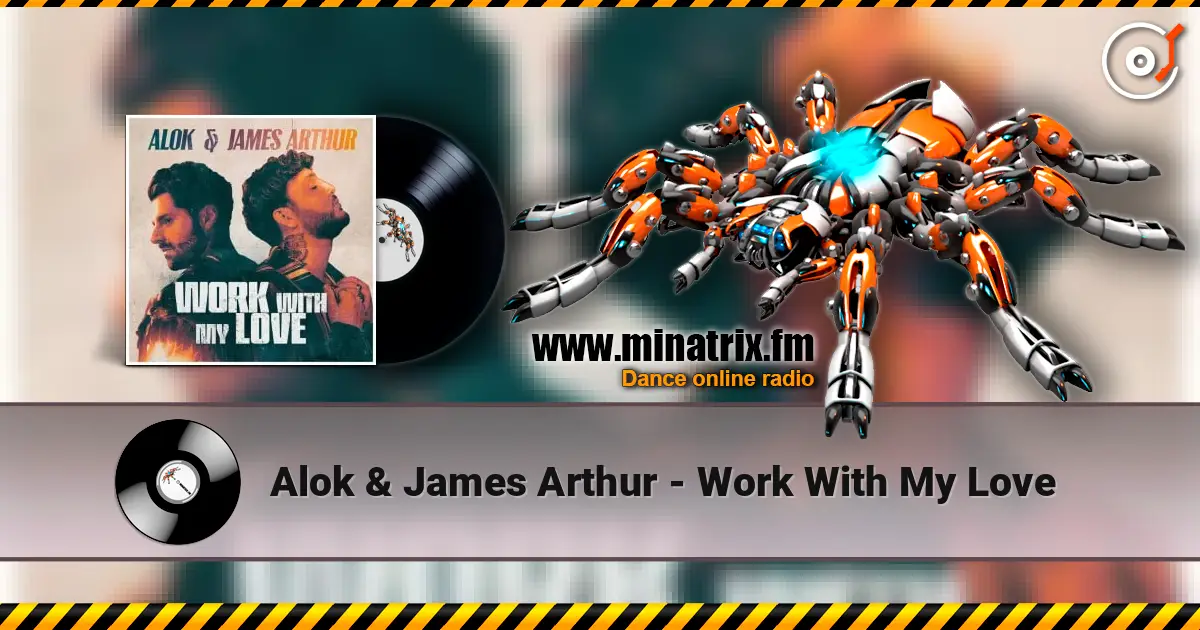 Alok & James Arthur - Work With My Love escuchar online en alta calidad | Minatrix.FM