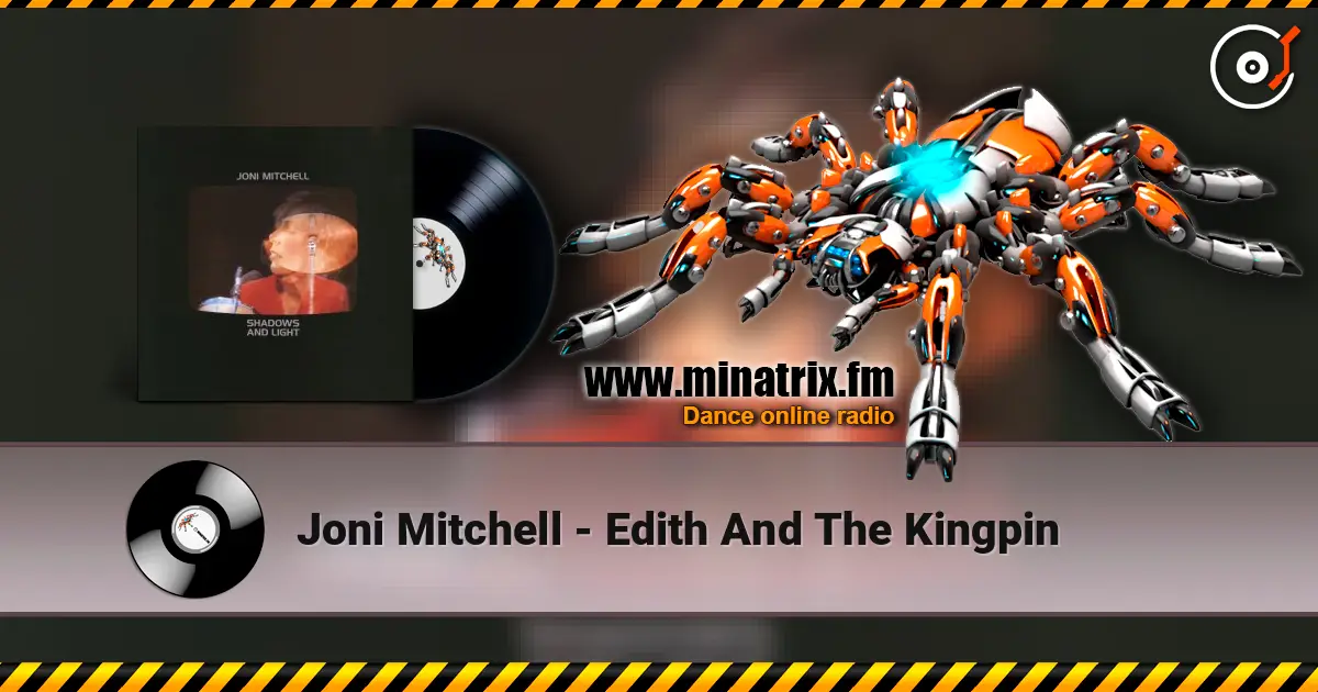 Joni Mitchell - Edith And The Kingpin слухати онлайн у високій якості | Minatrix.FM
