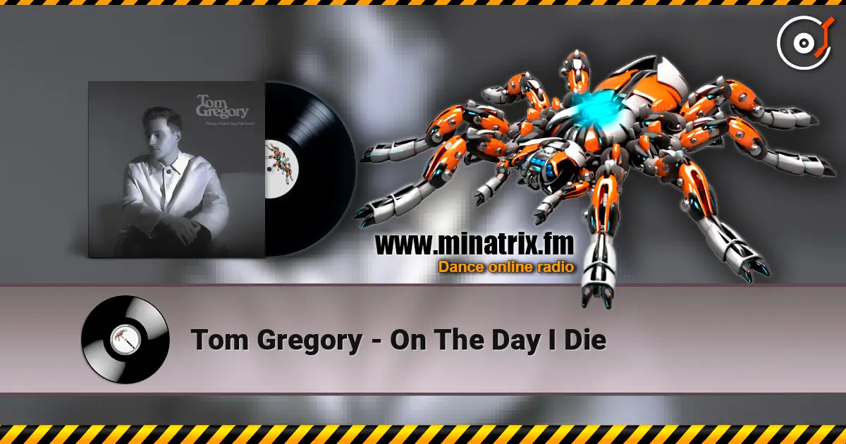 Tom Gregory - On The Day I Die слухати онлайн у високій якості | Minatrix.FM